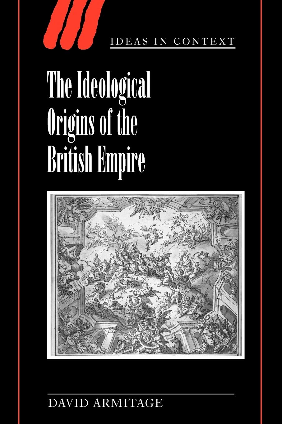 The Ideological Origins of the British Empire: 59 (Ideas in Context, Series Number 59)