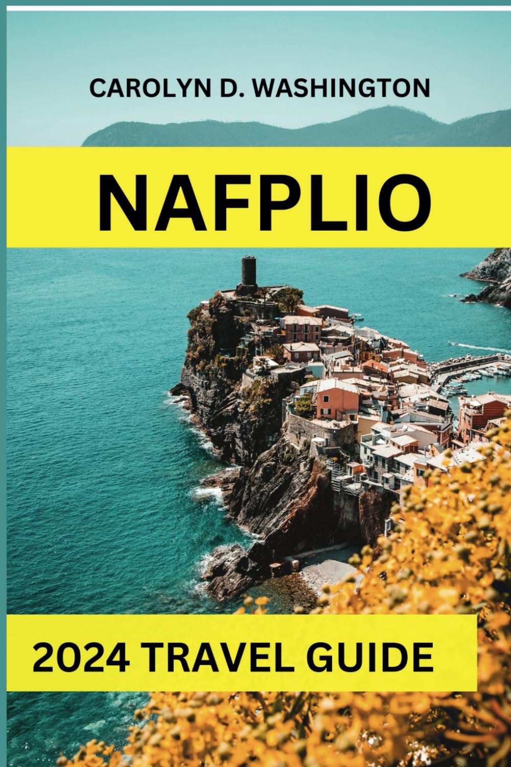 NAFPLIO TRAVEL GUIDE 2024: "Nafplio Unveiled: A Journey Through Time and Tranquility – Your Comprehensive Guide to Greece's Hidden Gem Blending History, Culture, and Coastal Beauty."