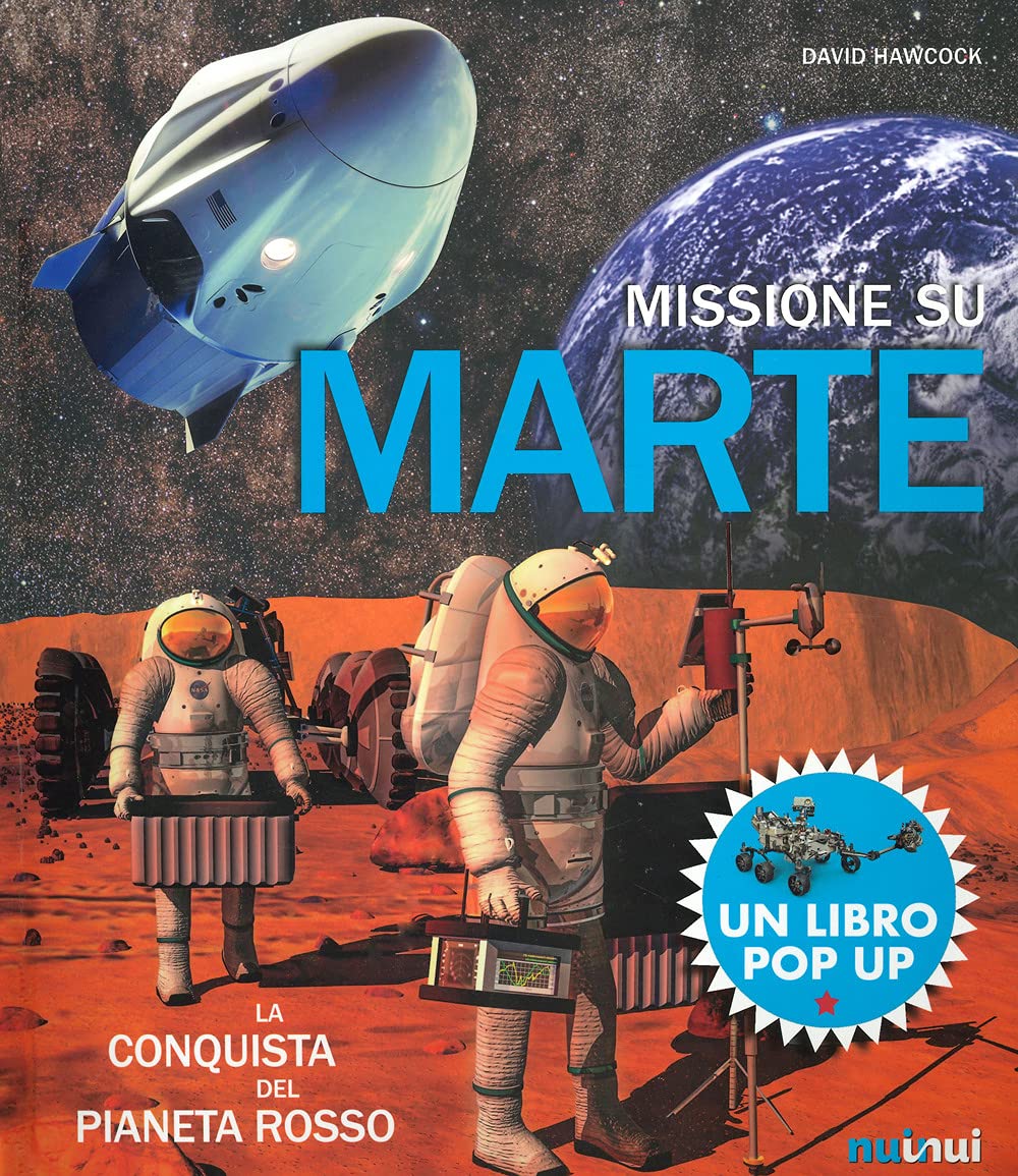 Missione Su Marte. La Conquista Del Pianeta Rosso. Libro Pop-Up. Ediz. A Colori - 4