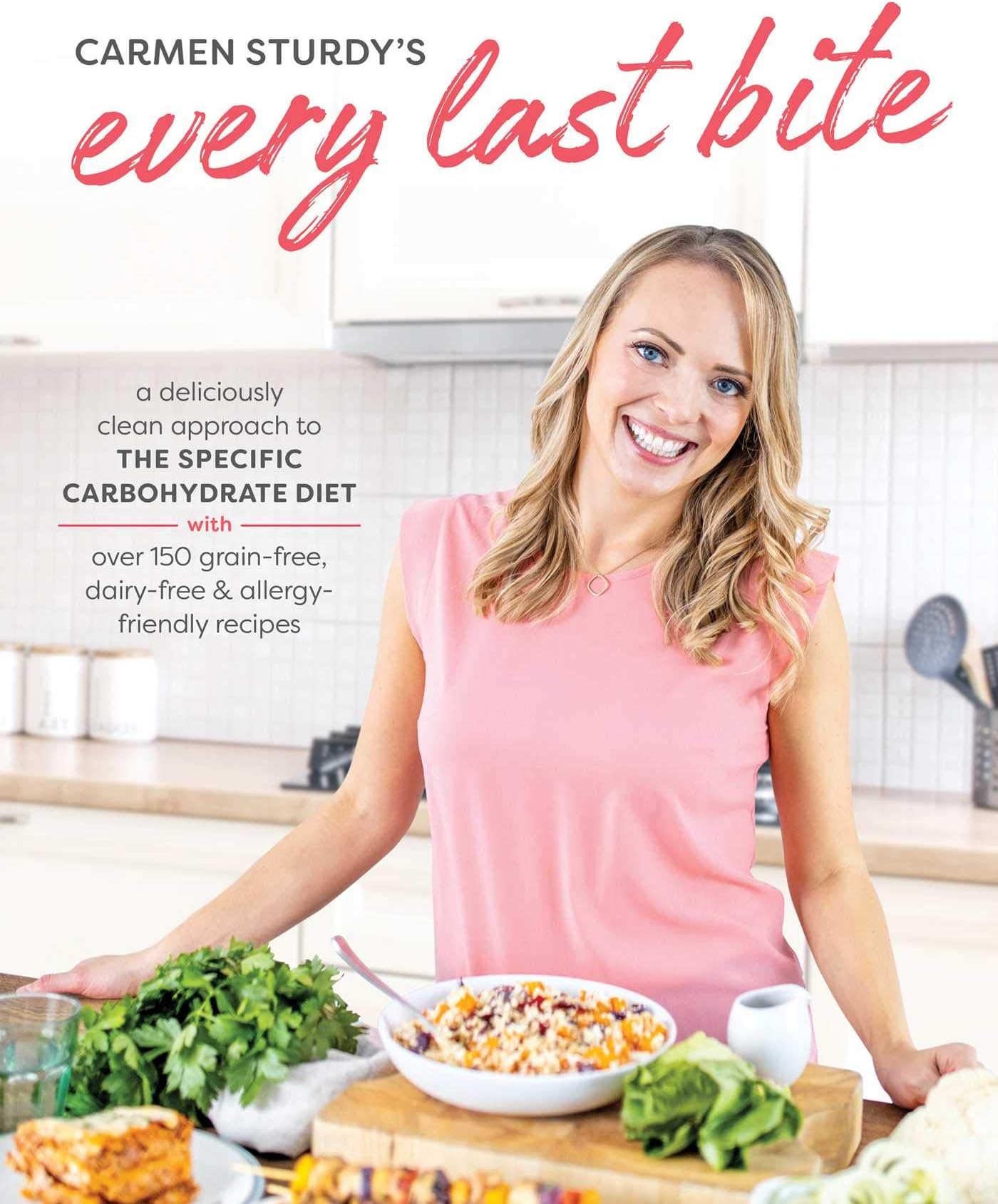 Every Last Bite: A Deliciously Clean Approach to the Specific Carbohydrate Diet with Over 150 Grain-Free, Dairy-Free & Allergy-Friendly Recipes