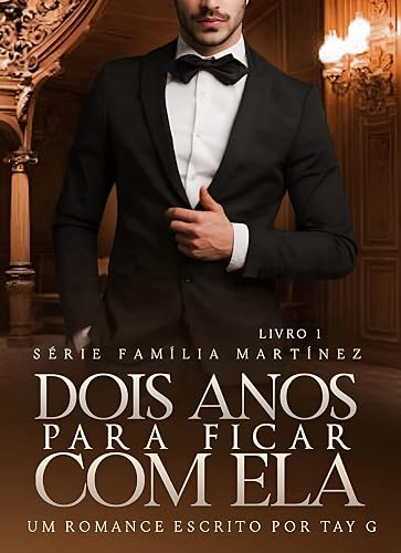 Dois anos para ficar com ela (Família Martinez Livro 1)