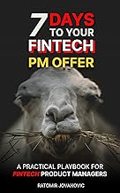 7 DAYS TO YOUR FINTECH PM OFFER: A practical playbook for fintech Product Managers