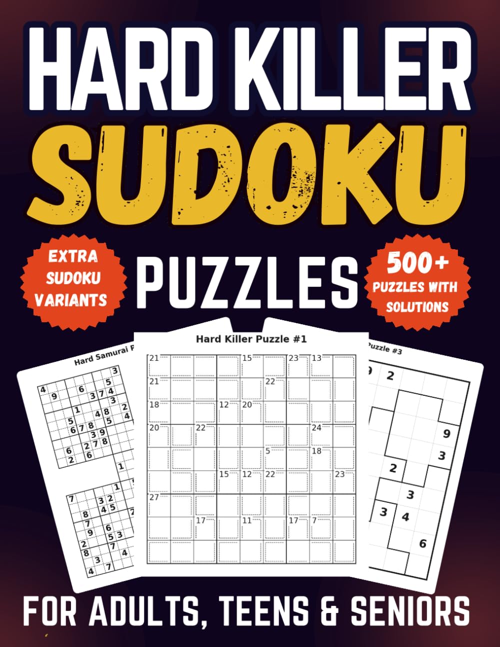 Hard Killer Sudoku Puzzle Book for Adults, Teens & Seniors: 500+ Advanced Logic Puzzles with Clear Cages, Extra Jigsaw, Diagonal & Samurai Variants, and Full Solutions (Killer Sudoku Collection)