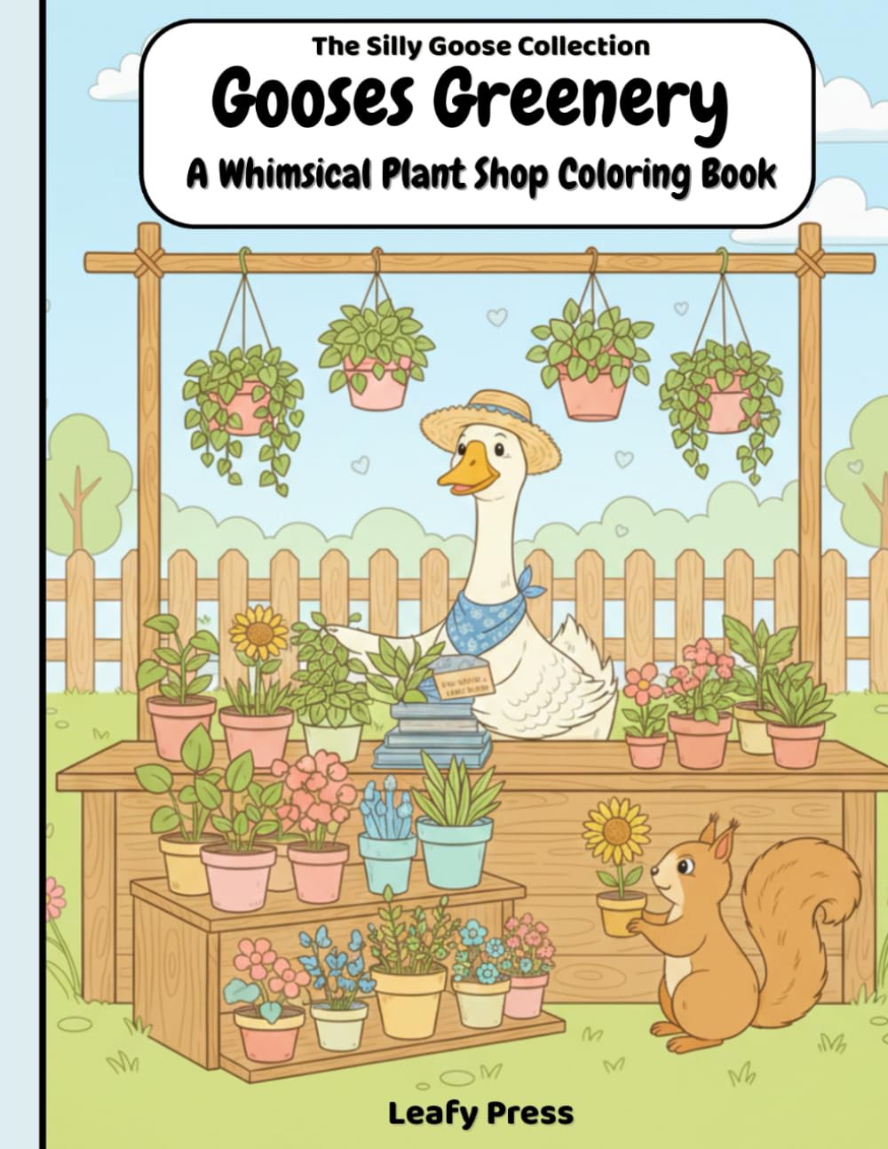 Goose’s Greenery: A Whimsical Plant Shop Coloring Book (The Silly Goose Collection)