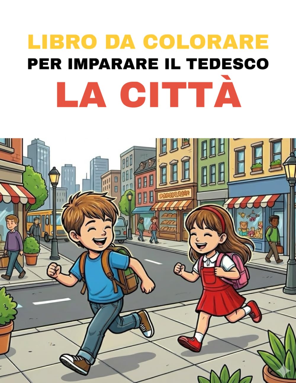 Libro da colorare per imparare il tedesco – Luoghi della Città: Colora i luoghi importanti della città e impara i loro nomi tedeschi in modo divertente