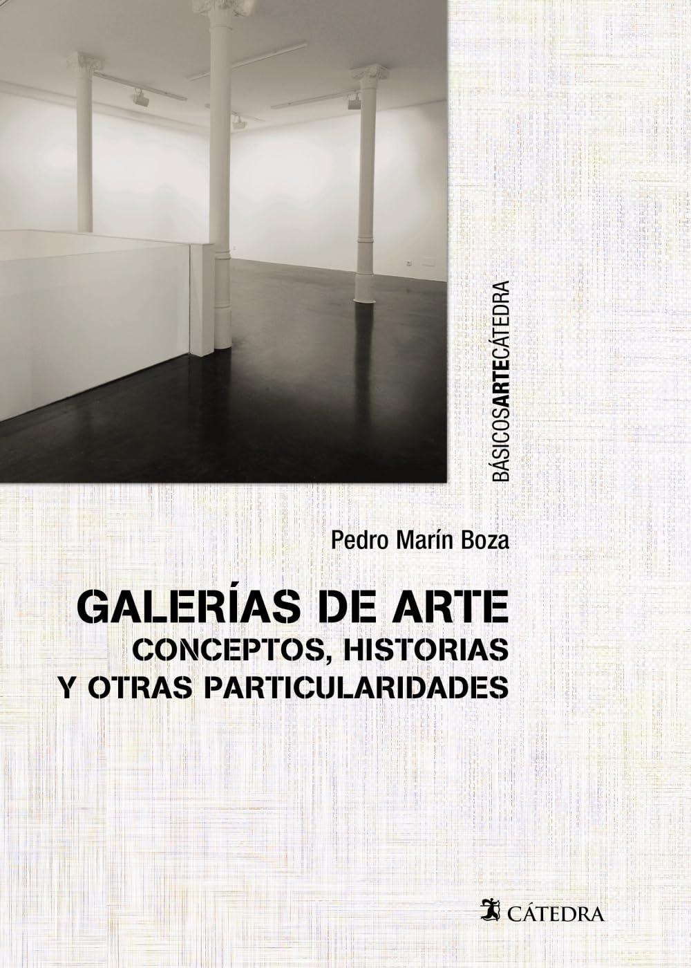 Galerías de arte: Conceptos, historias y otras particularidades (Básicos Arte Cátedra)