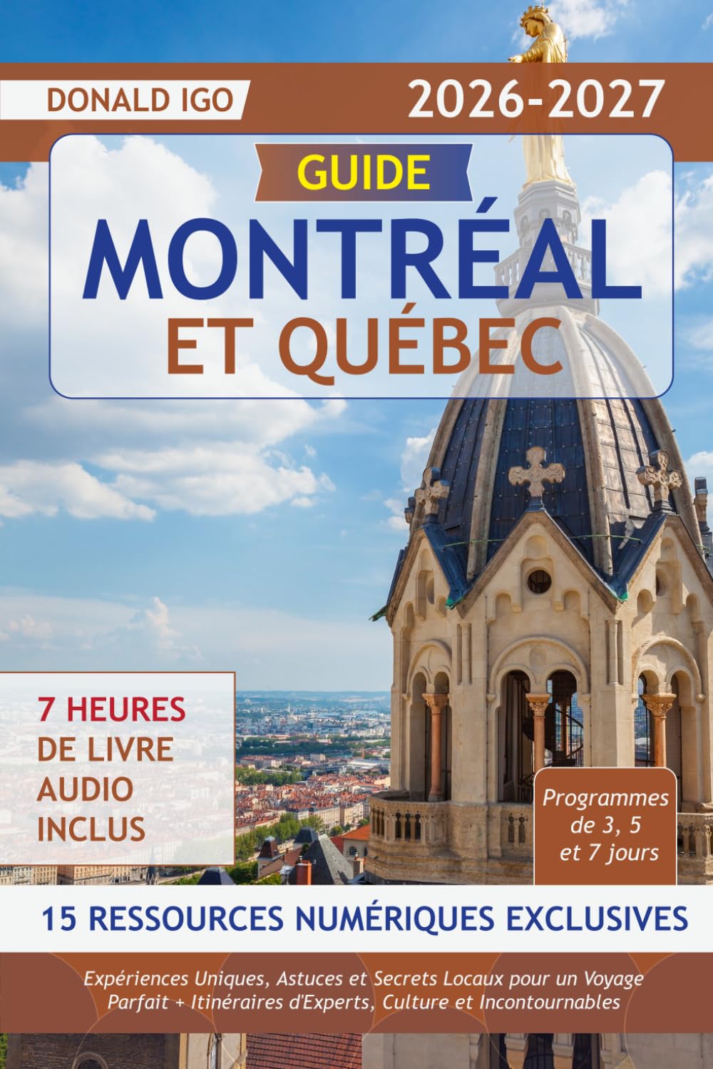 Guide Montréal et Québec: Expériences Uniques, Astuces et Secrets Locaux pour un Voyage Parfait + Itinéraires d'Experts, Culture et Incontournables