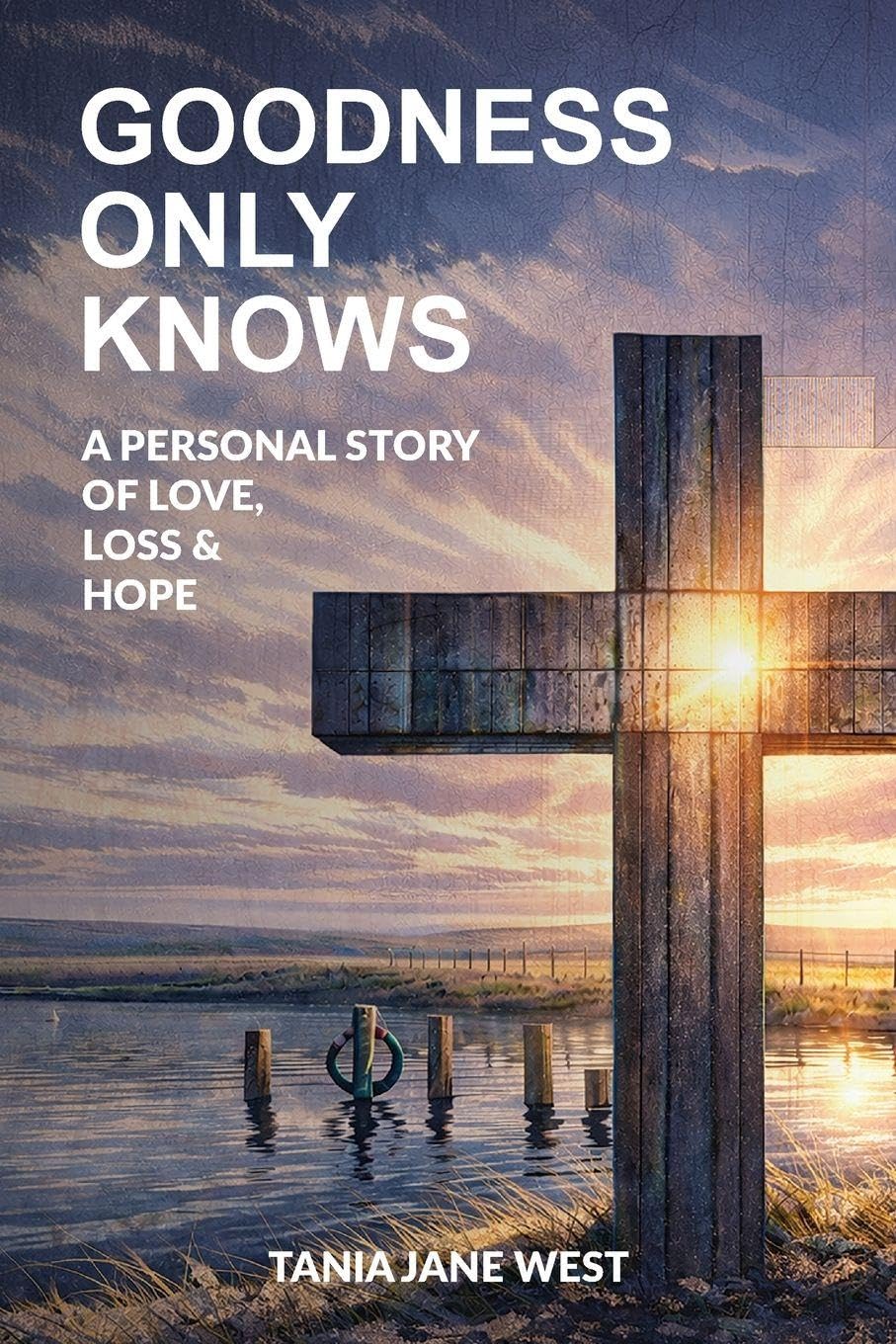 Goodness only knows: a personal story of love, loss and hope