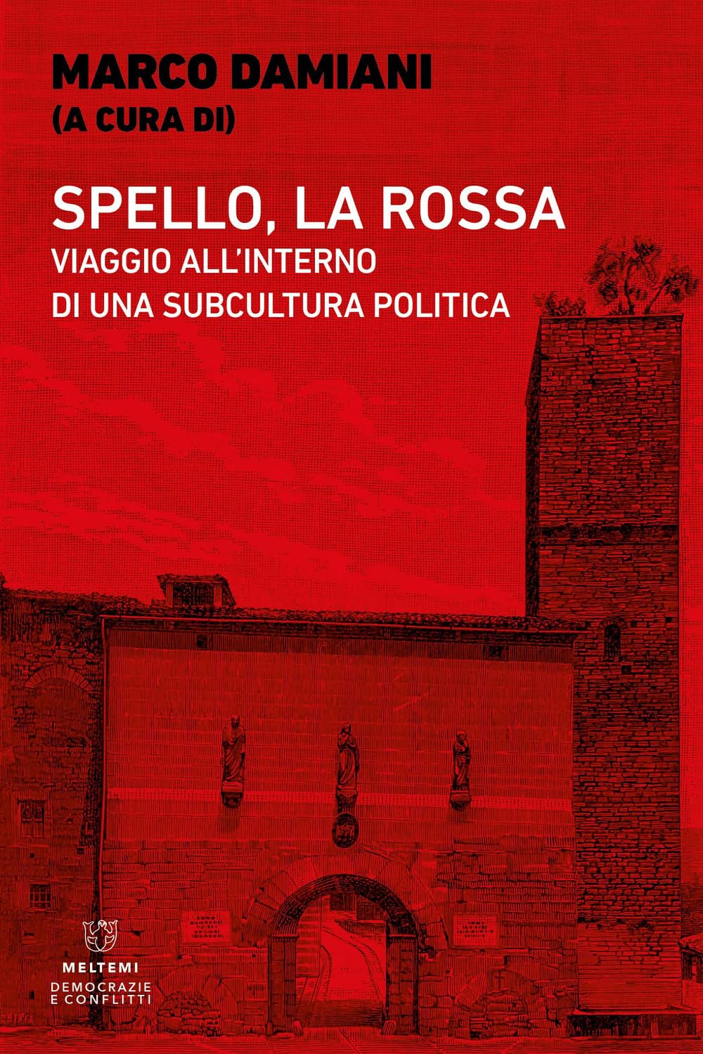 Spello, La Rossa. Viaggio All'interno Di Una Subcultura Politica - 4