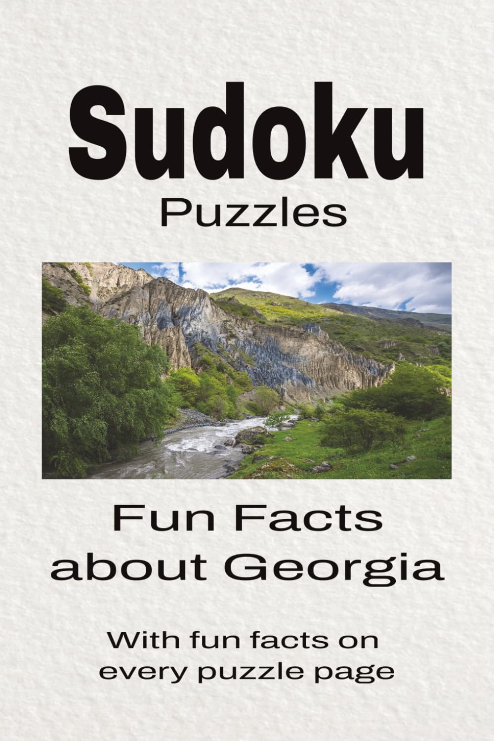 Sudoku Puzzles Fun Facts about Georgia: Sudoku Puzzles Fun Facts about Georgia | Help Calm the Mind, Focus, and Relax | 6x9 Inches, 110 Pages | 50 + Puzzles | Solutions Included
