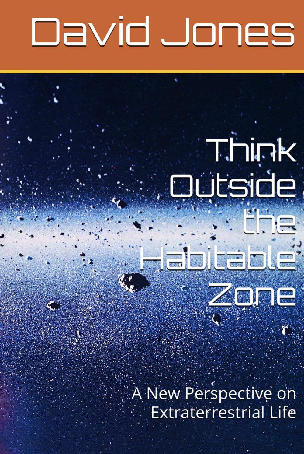 Think Outside the Habitable Zone: A New Perspective on Extraterrestrial Life
