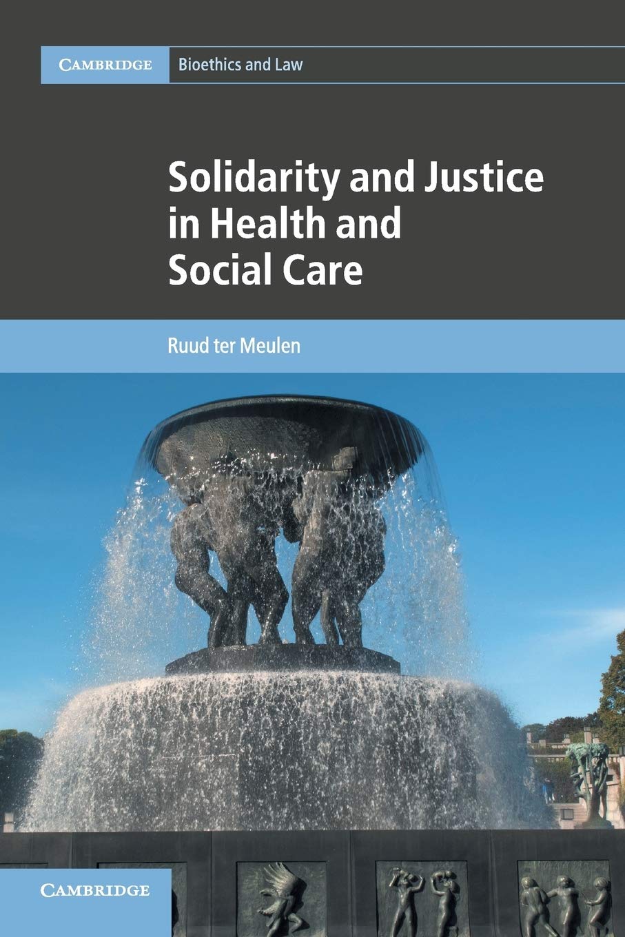Solidarity and Justice in Health and Social Care: 41 (Cambridge Bioethics and Law, Series Number 41)