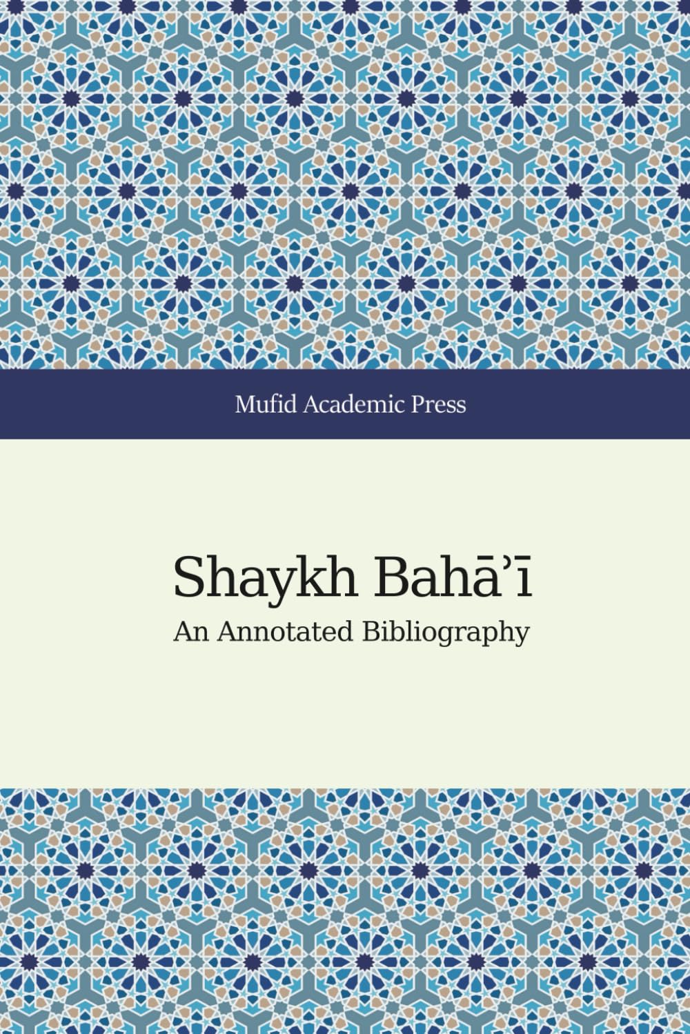 Shaykh Bahāʾī: An Annotated Bibliography      Paperback – October 28, 2025