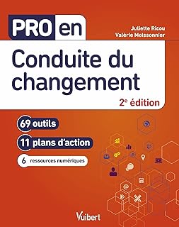 Pro en Conduite du changement: 69 outils et 11 plans d'action