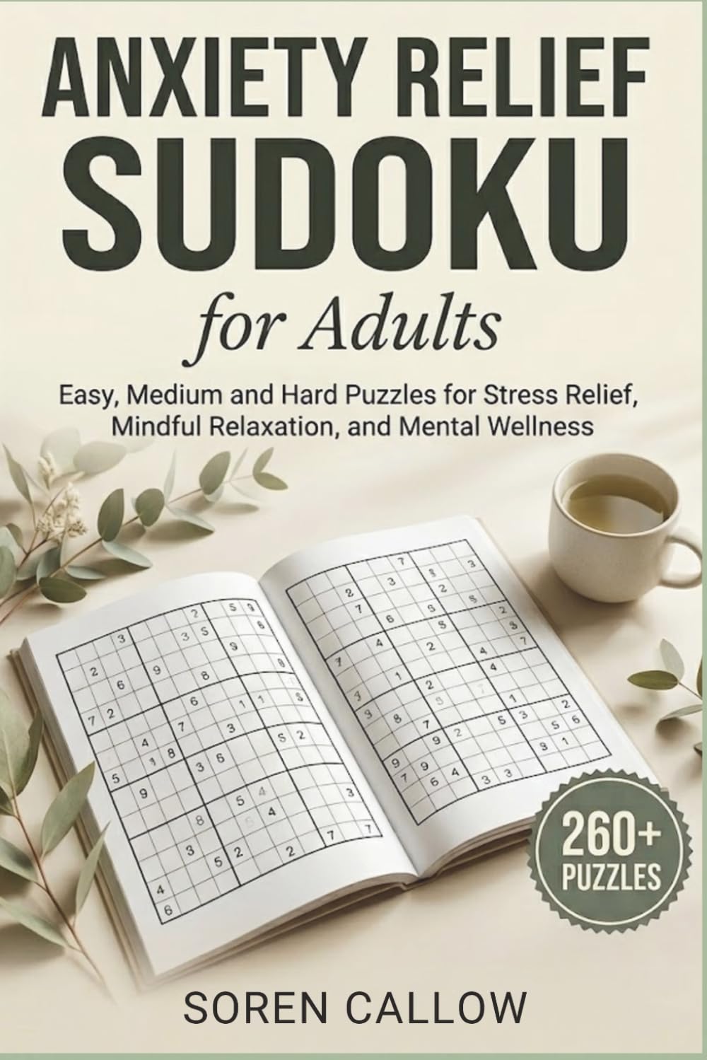 Anxiety Relief Sudoku for Adults: Easy, Medium and Hard Puzzles for Stress Relief, Mindful Relaxation, and Mental Wellness