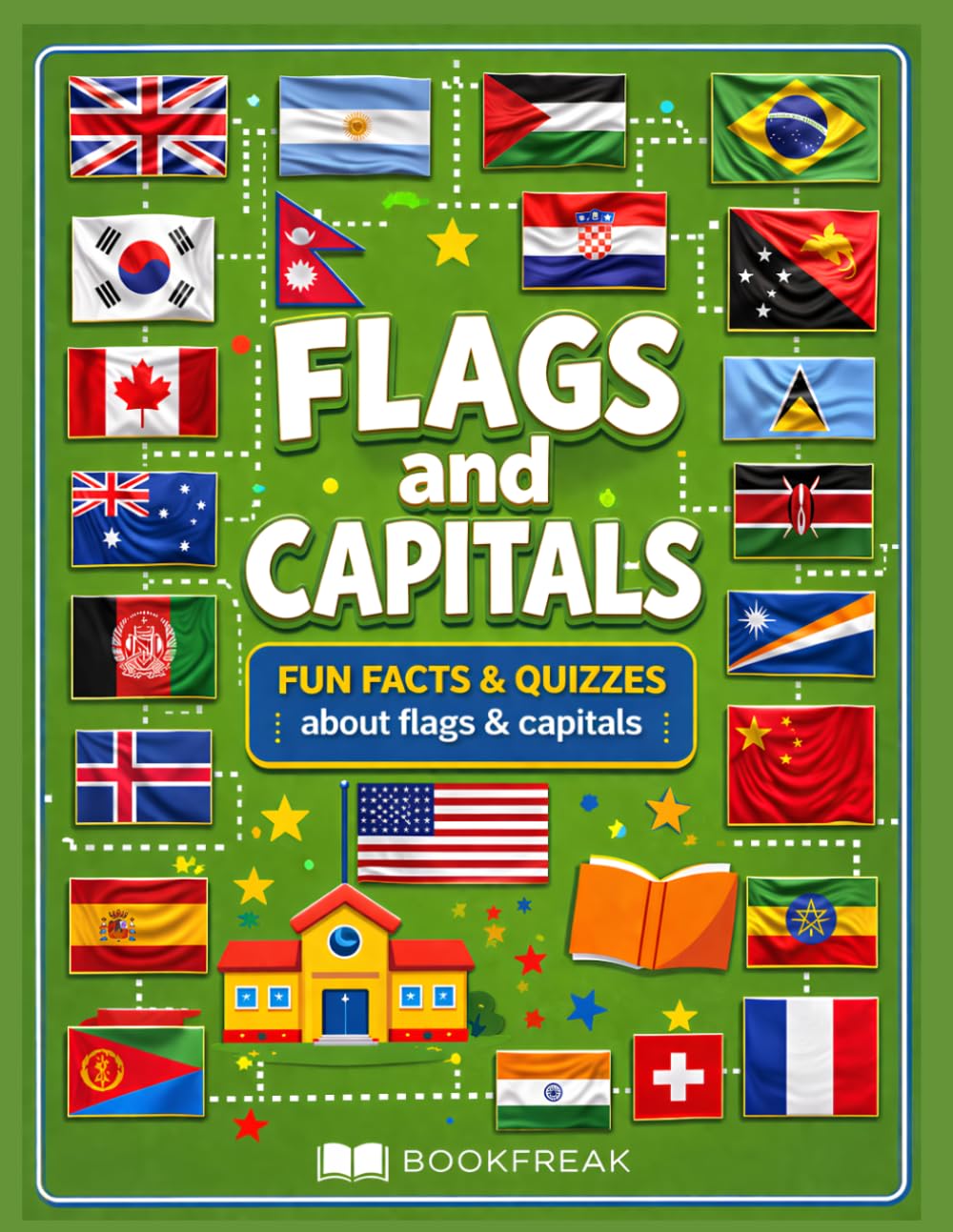 Flags of the World for Kids Ages 6–10: Learn Countries, Capitals and Flags with Fun Facts, Coloring Pages and Easy Quizzes