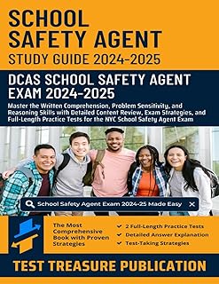 School Safety Agent Exam Study Guide 2024-2025: Master the Written Comprehension, Problem Sensitivity, and Reasoning Skills with Detailed Content ... Tests for the NYC School Safety Agent Exam