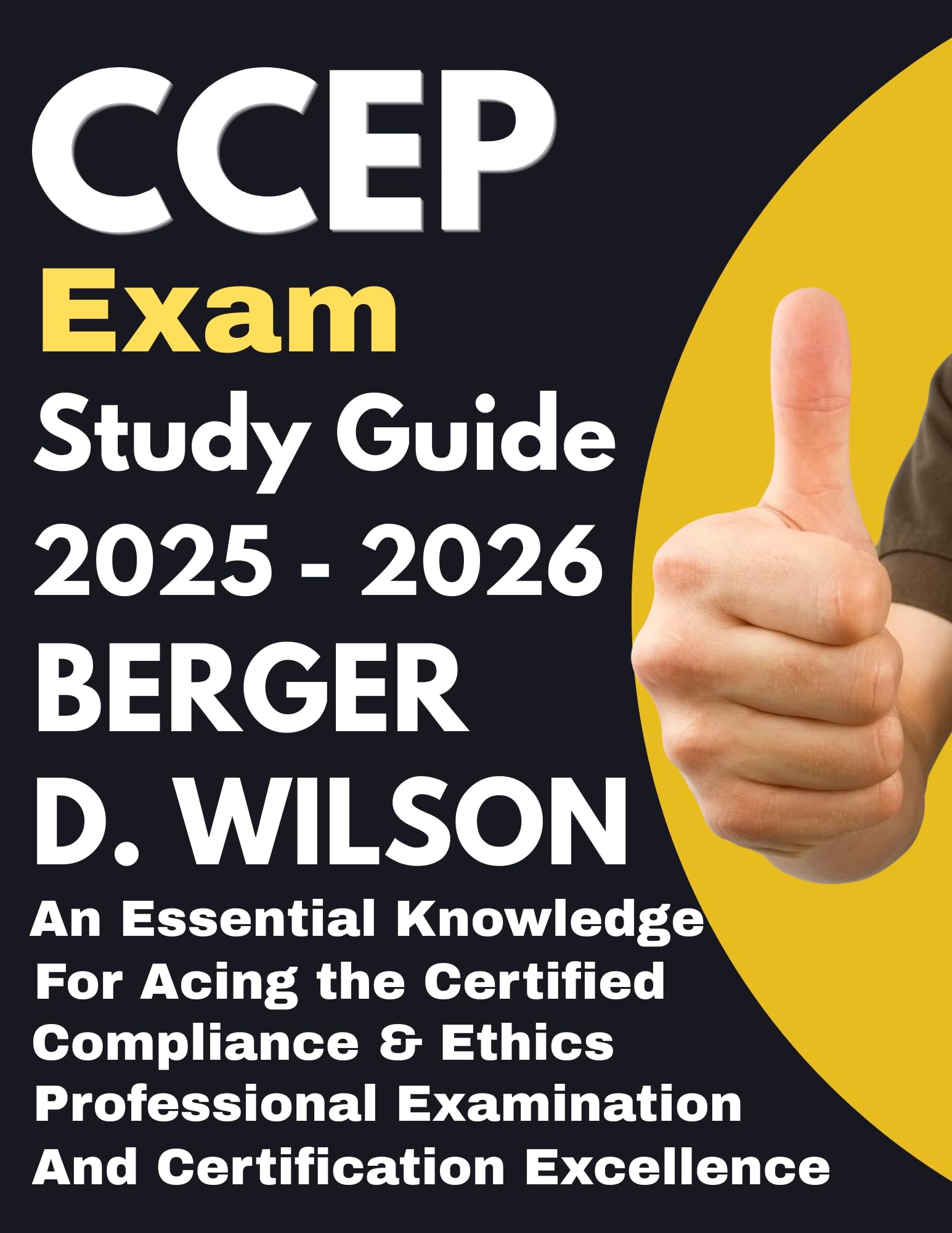 CCEP exam Study Guide : An Essential Knowledge for Acing the Certified Compliance & Ethics Professional Examination and Certification Excellence