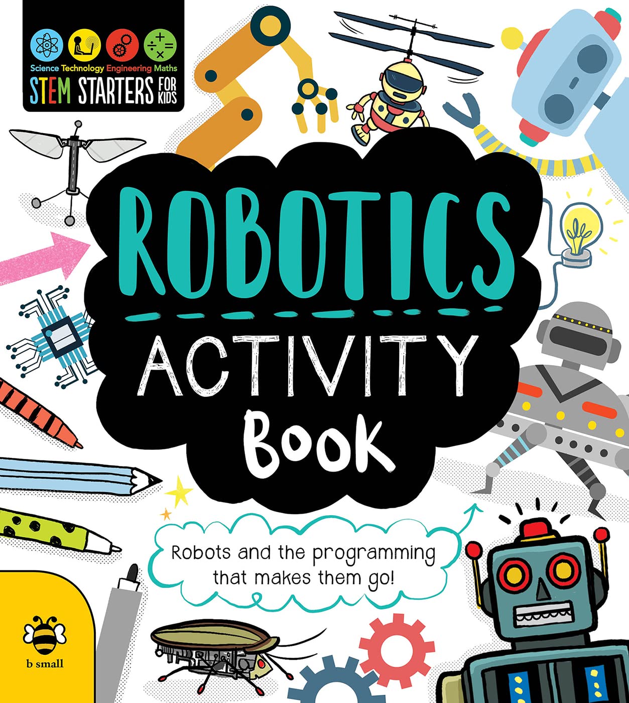 Robotics Activity Book (STEM Starters for Kids): Robots and the Programming That Makes Them Go!: 1