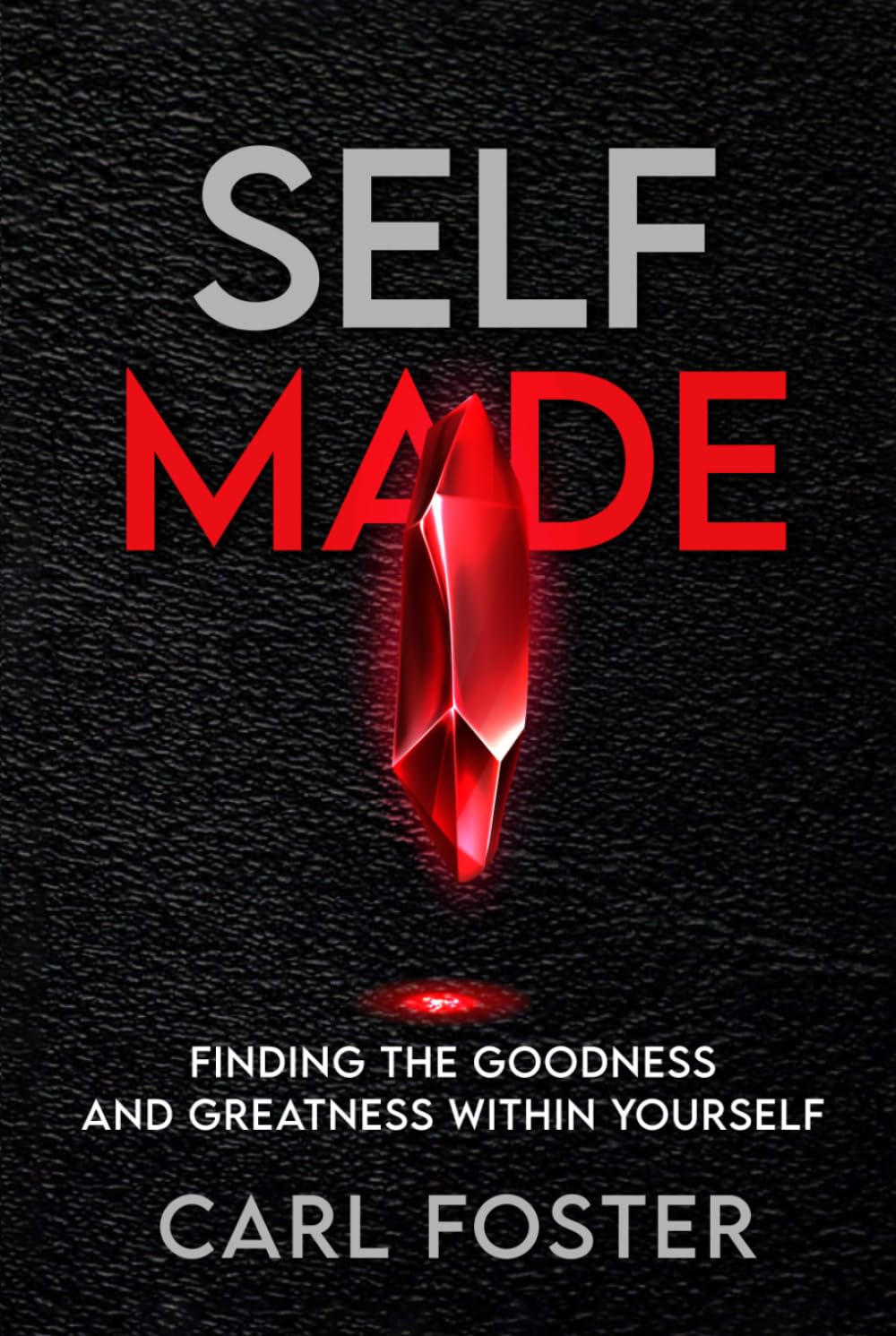 Selfmade: Finding The Goodness And Greatness Within Yourself