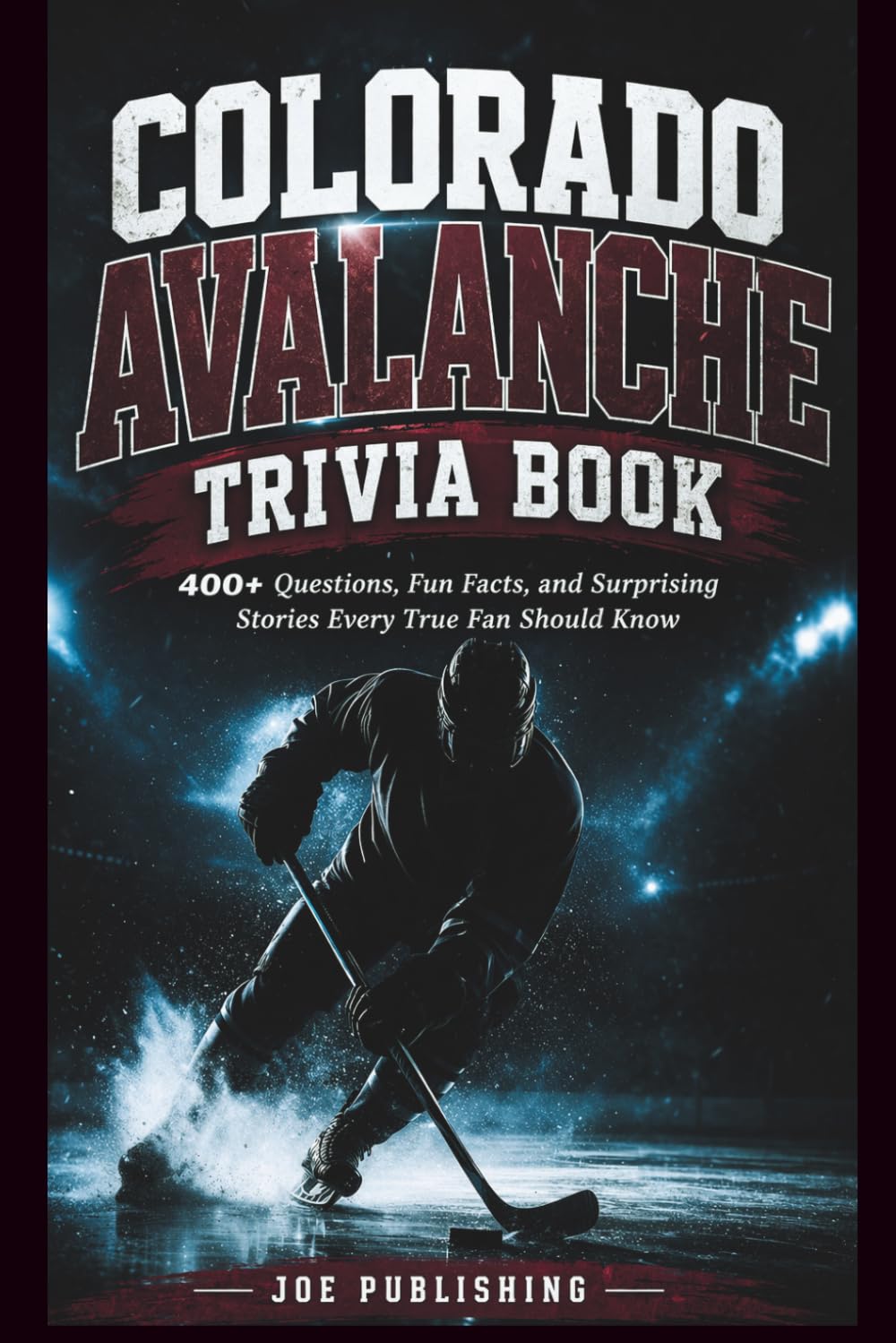 Colorado Avalanche Trivia Book: 400+ Questions, Fun Facts, and Surprising Stories Every True Fan Should Know