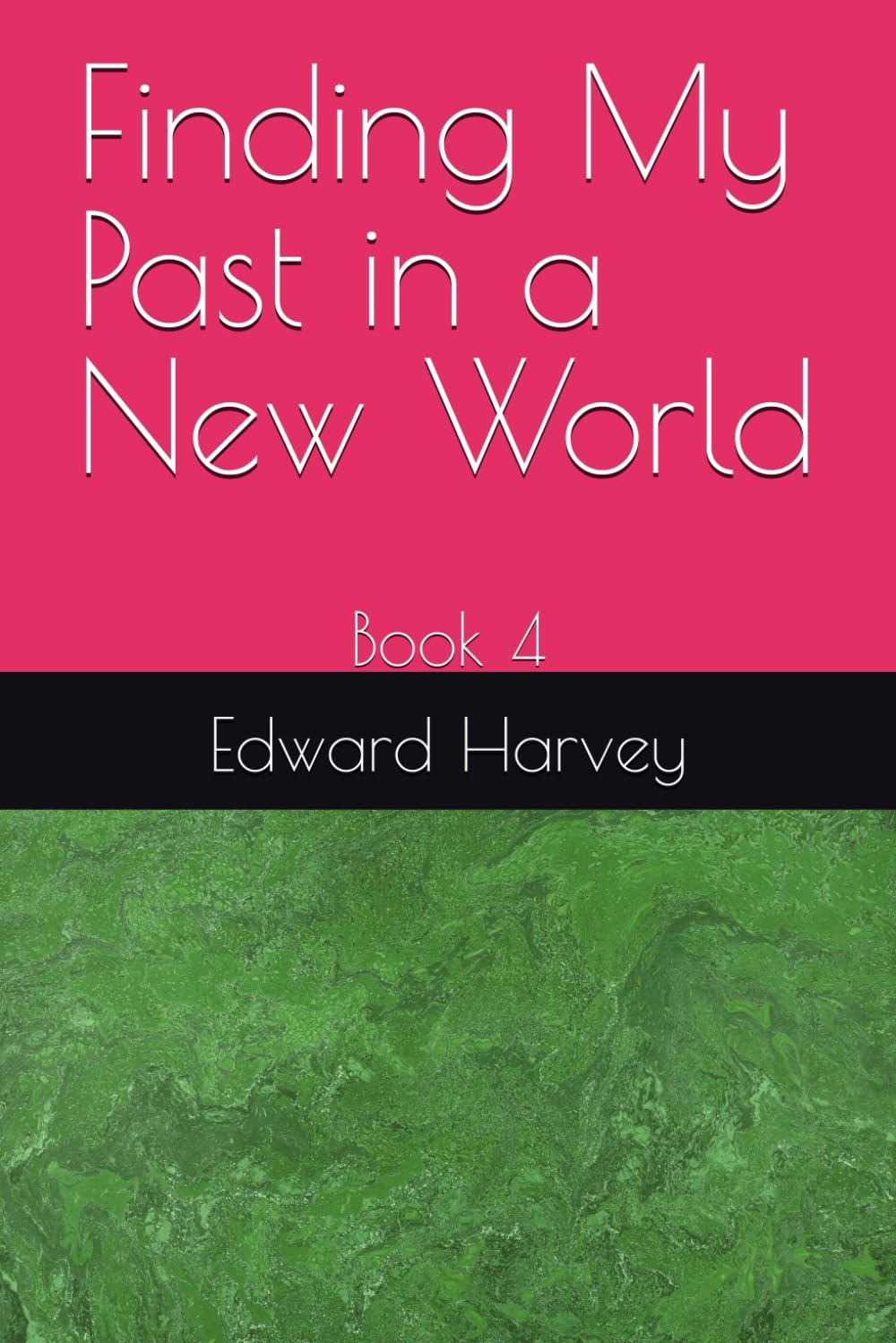 Finding My Past in a New World: Book 4