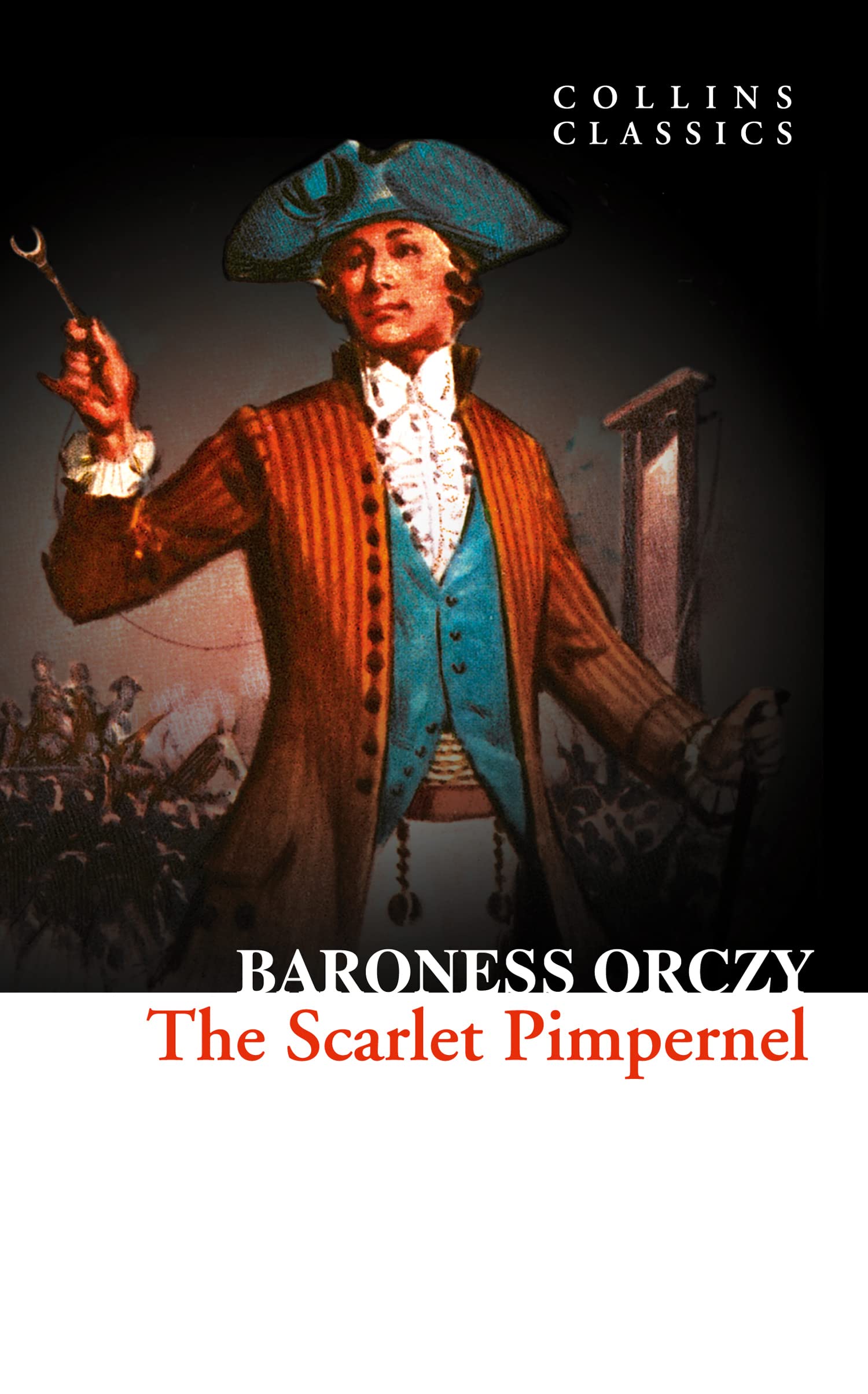 The Scarlet Pimpernel: A Classic Adventure Novel Set During the French Revolution (Collins Classics)