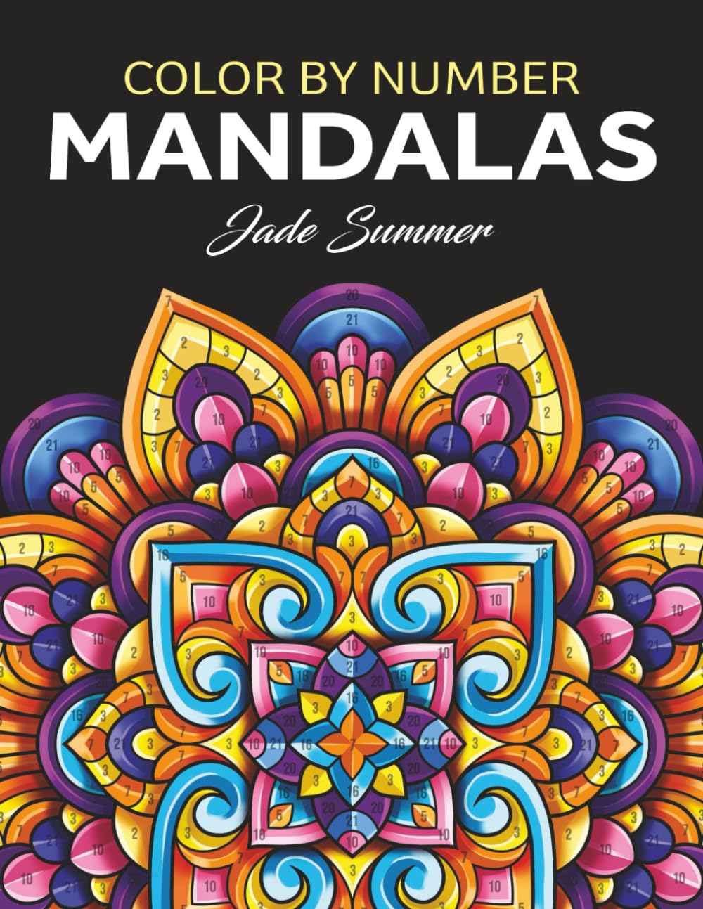 Color by Number Mandalas: An Adult Coloring Book with Fun, Easy, and Relaxing Coloring Pages (Color by Number Coloring Books)