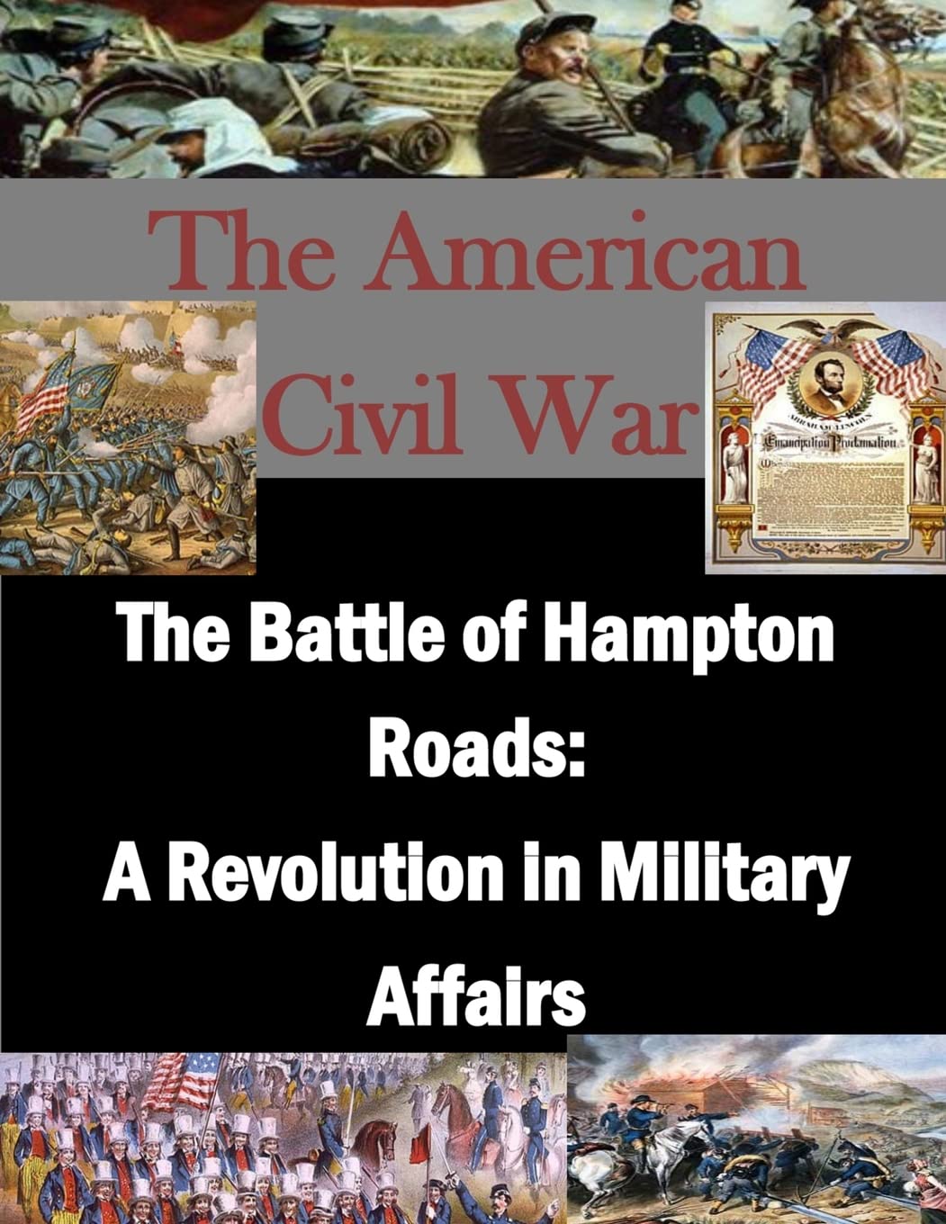 The Battle of Hampton Roads: A Revolution in Military Affairs (The American Civil War)