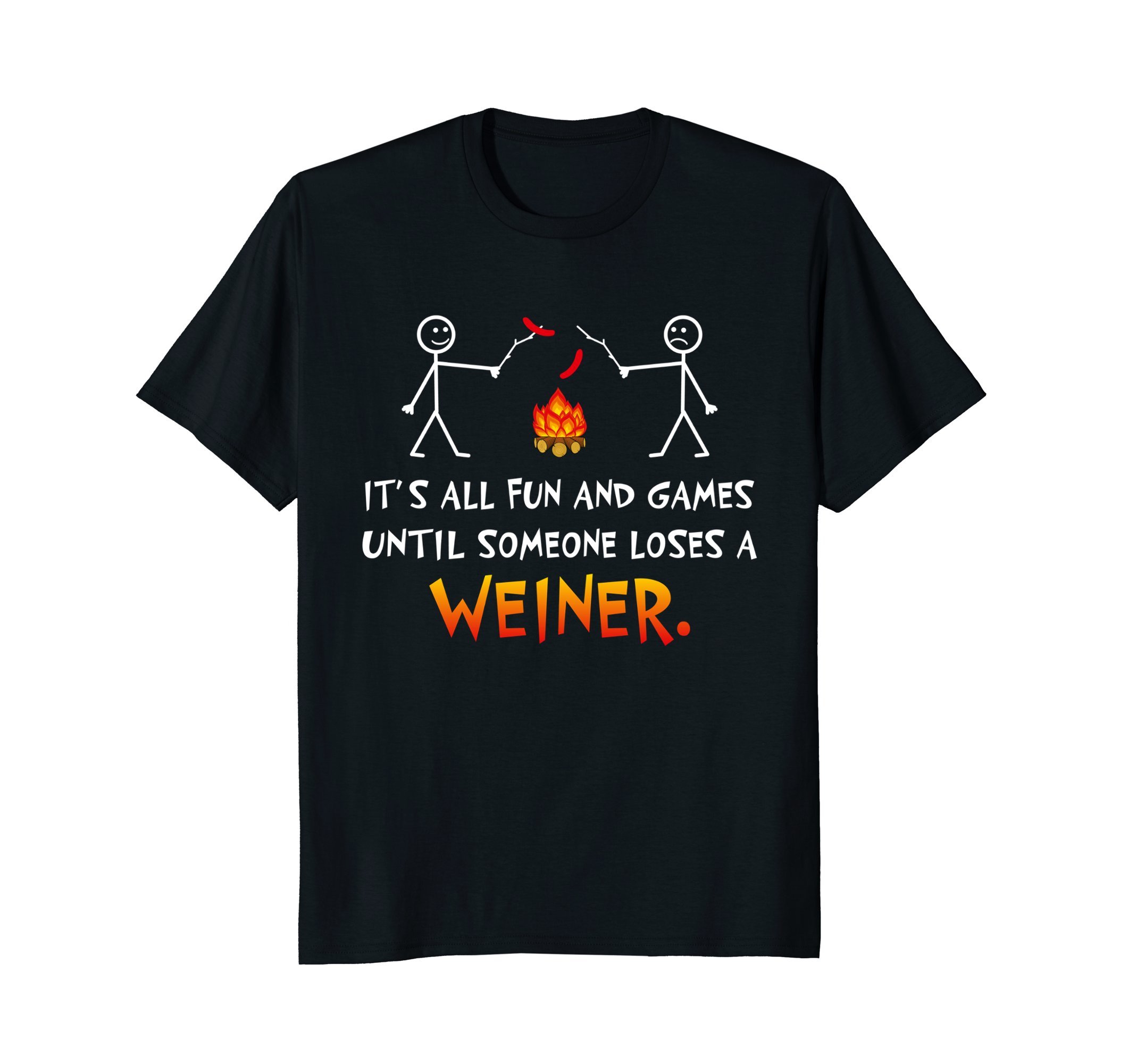 Funny Camping Shirts Campfire Hilarious SayingIts All Fun and Games Until Someone Loses Weiner Funny Camp T-ShirtOEKO-TEX STANDARD 100
