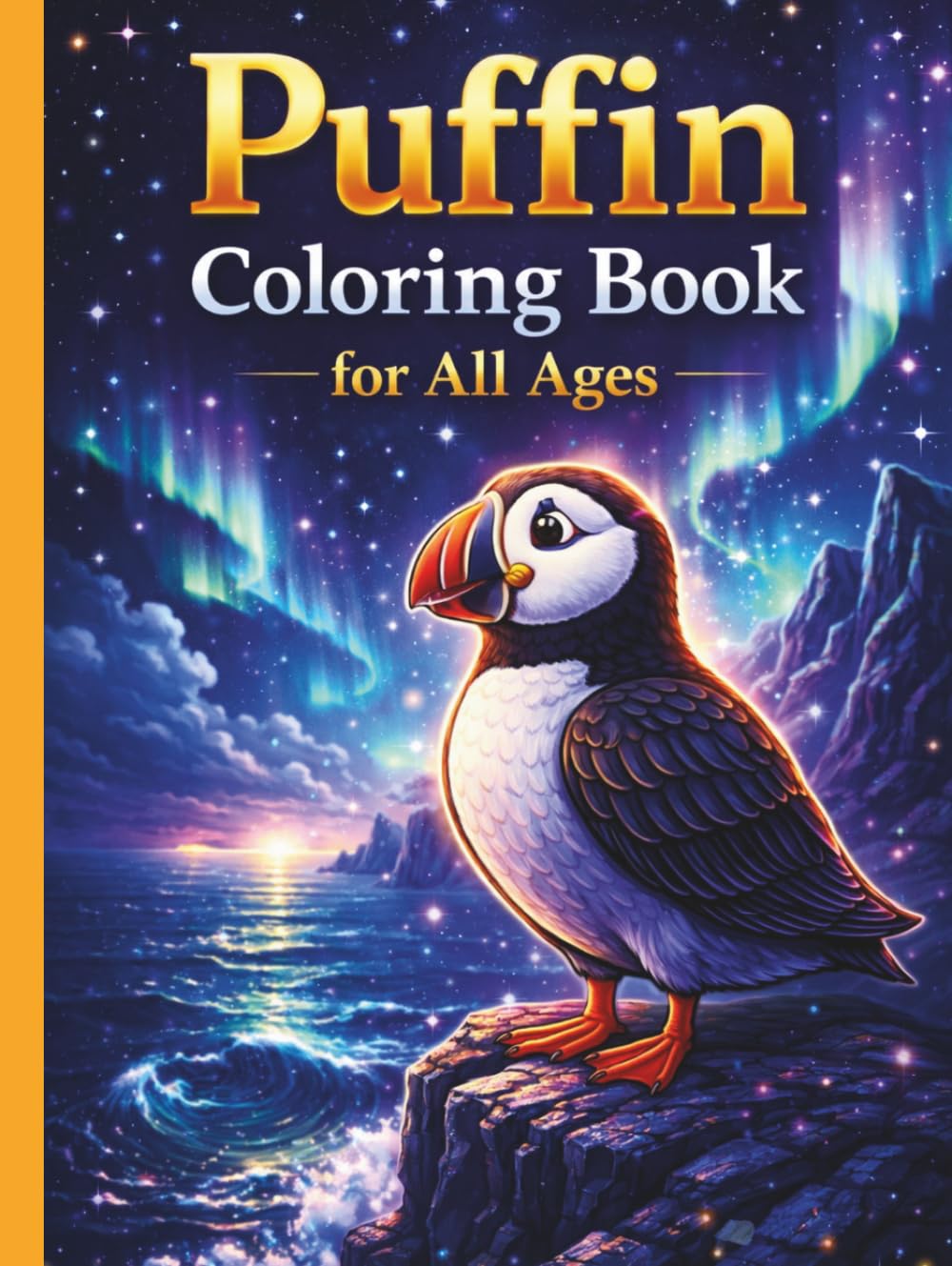 Puffin Coloring Book for All Ages: Cute, Realistic & Relaxing Puffin Bird Designs for Kids, Teens & Adults: 50 Easy & Detailed Puffin Coloring Pages ... for Relaxation, Creativity & Fun Learning