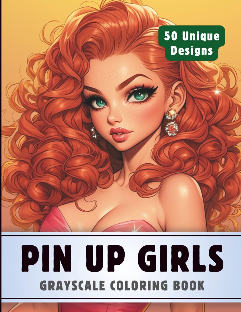 Pin Up Girls Coloring Book: Grayscale Coloring Book for Adults with 50 High-Quality and Unique Illustrations for Relaxation and Stress Relief. (Premium Grayscale Coloring Books for Adults)