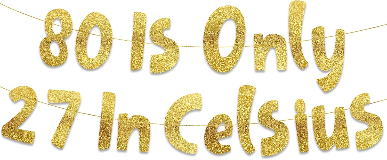 Sterling James Co. 80 is Only 27 in Celsius Gold Glitter Banner - Happy 80th Birthday Party Banner - 80th Birthday Party Decorations and Supplies
