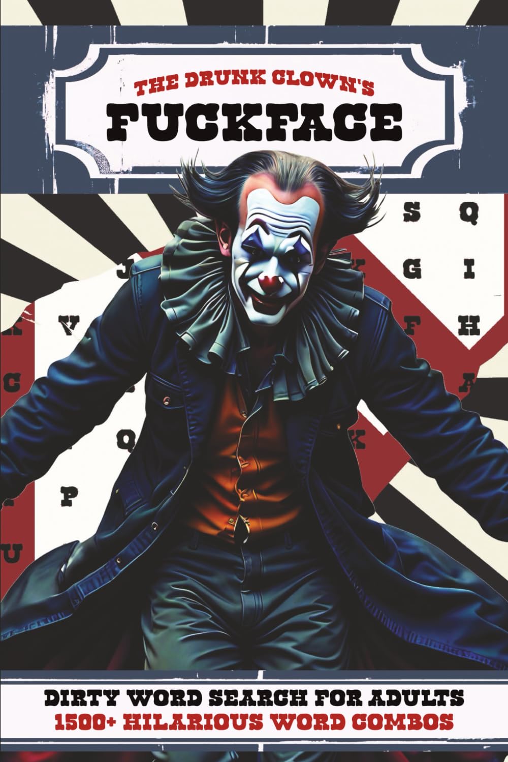 The Drunk Clown's Fuckface: A Swear and Dirty Word Search Puzzle Book for Adults | 1,500+ Hilarious Word Combos | 100+ Puzzles (The Drunk Clown's Word Search Collection)