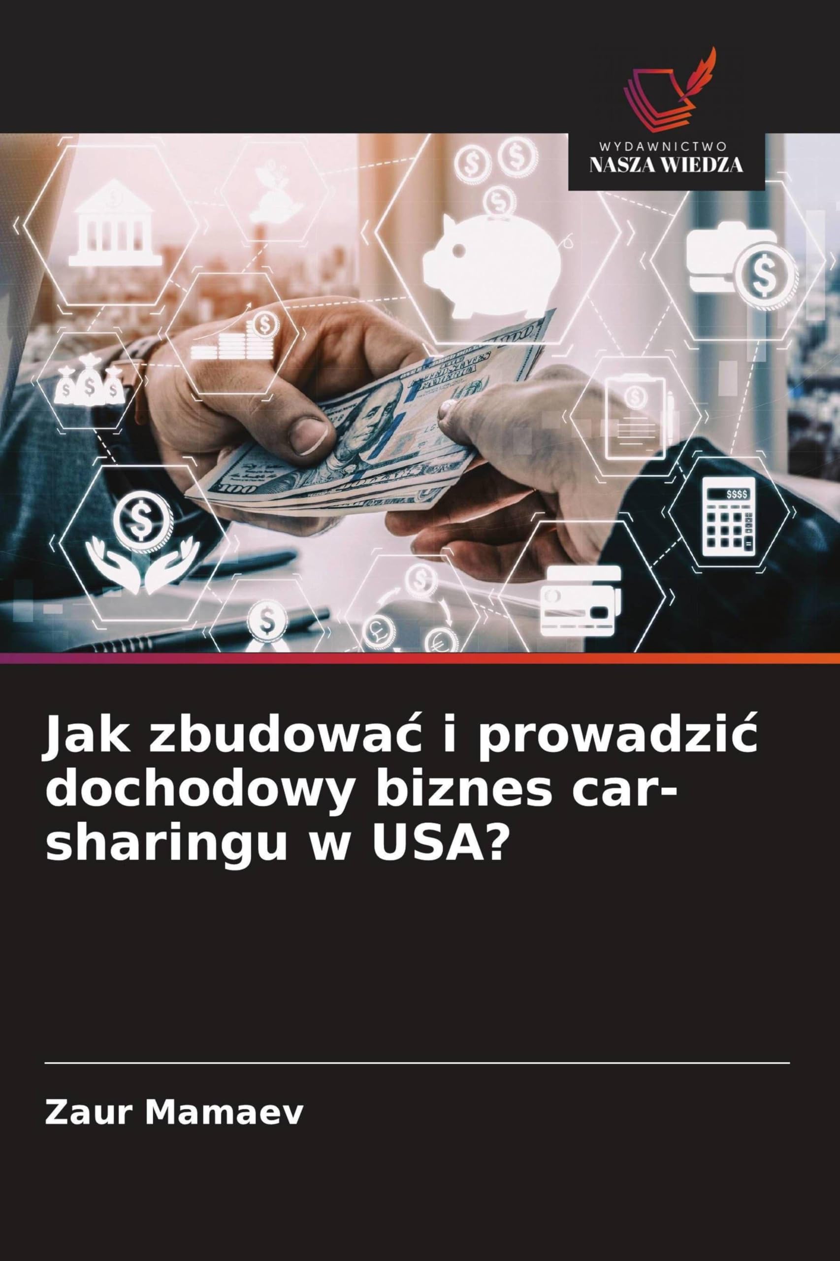 Jak zbudowa¿ i prowadzi¿ dochodowy biznes car-sharingu w USA?