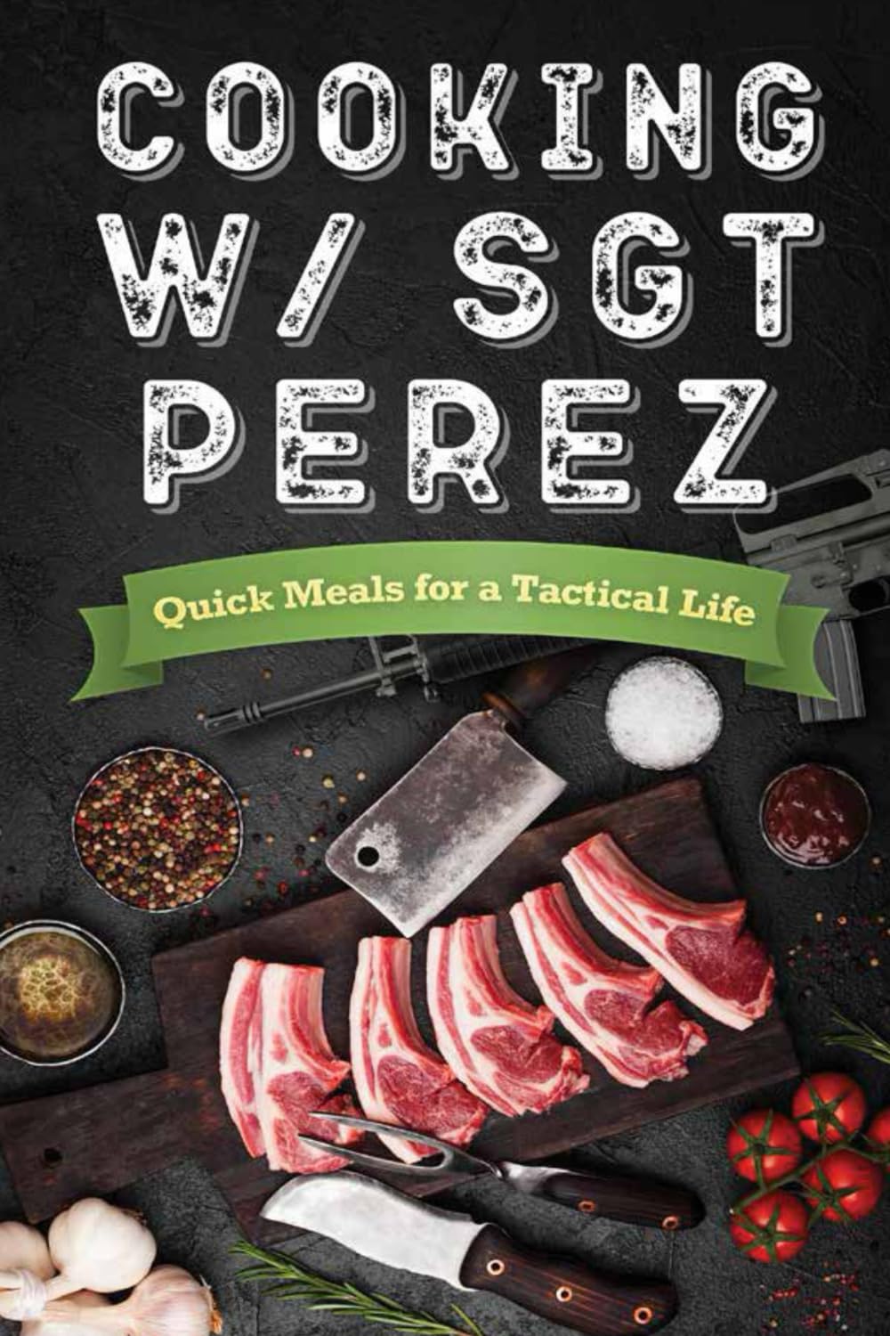 Cooking w/ Sgt Perez: Quick Meals for a Tactical Life