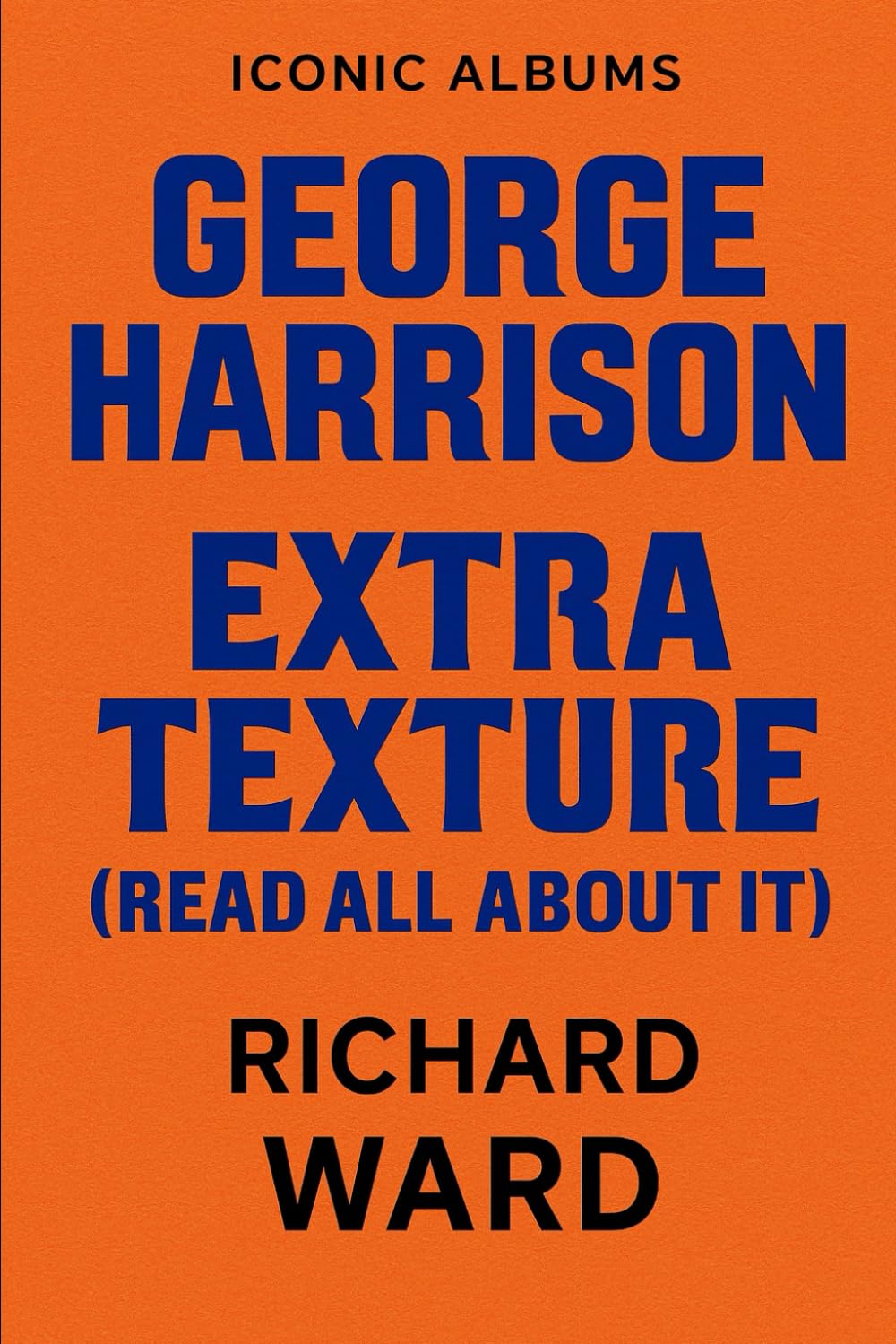 Iconic Albums - George Harrison - Extra Texture (Read All About It)