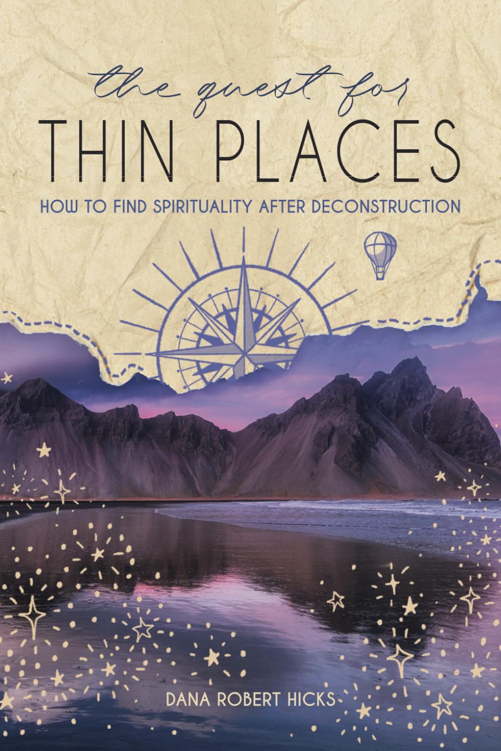 The Quest for Thin Places: How to Find Spirituality after Deconstruction