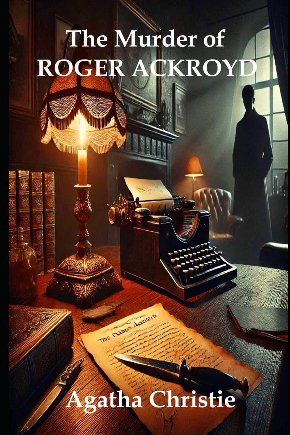The Murder of Roger Ackroyd: A Hercule Poirot Mystery by Agatha Christie