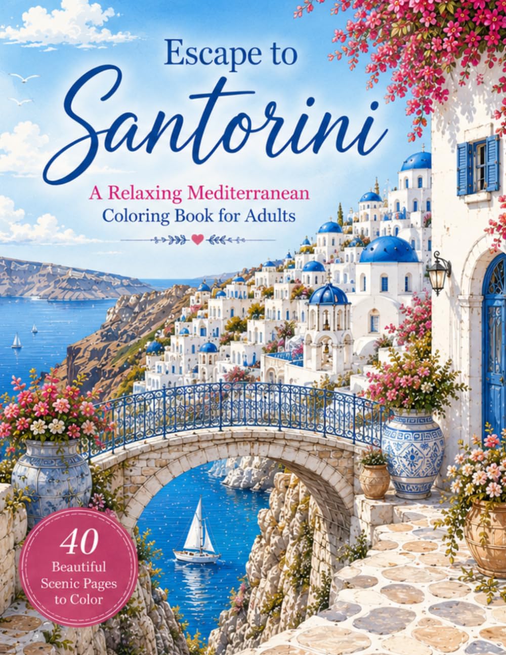 Escape to Santorini: A Relaxing Mediterranean Coloring Book for Adults Featuring Beautiful Greek Islands, Seaside Views, Cozy Cafés, and Stress Relief Designs