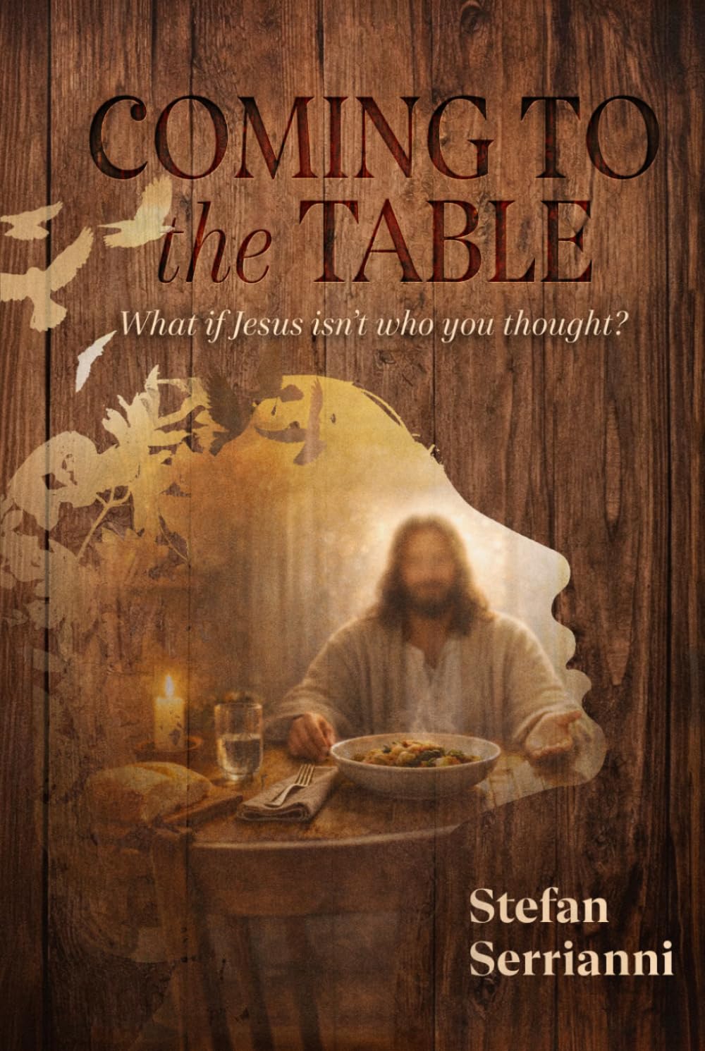 Coming to the Table: What if Jesus isn't who you thought?