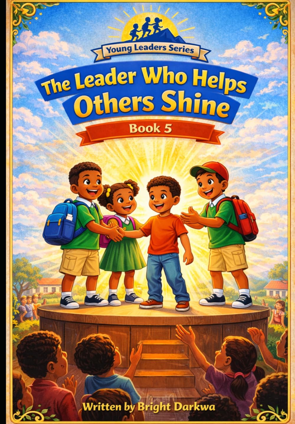 The Leader Who Helps Others Shine (The Young Leaders Series)