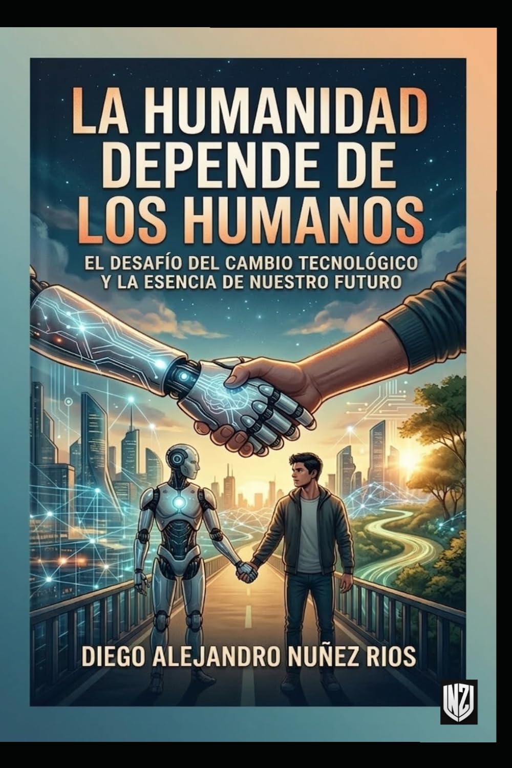 La humanidad depende de los humanos: Nuestra naturaleza, desafíos y el poder de la conciencia en la era tecnológica.