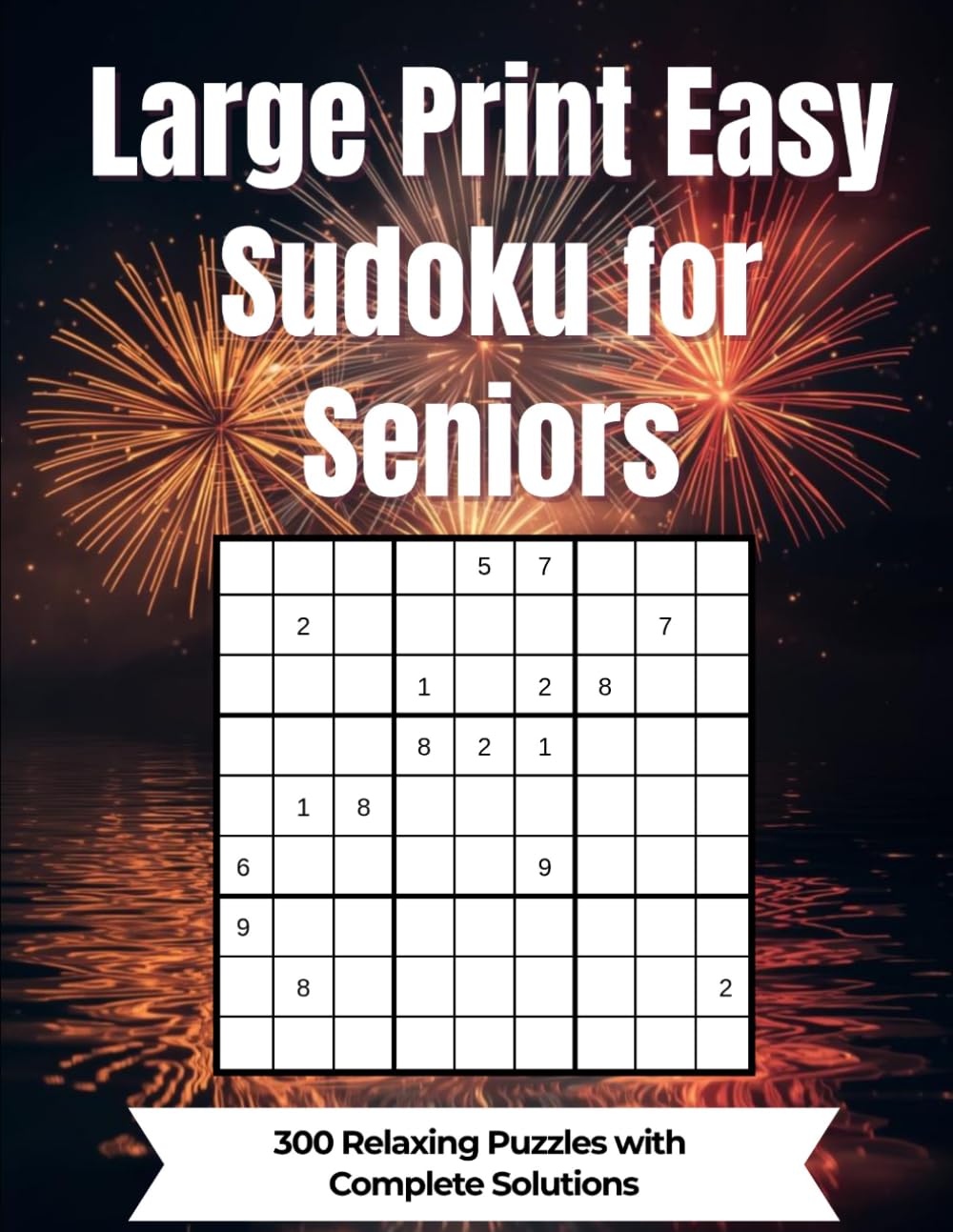 Large Print Easy Sudoku For Seniors: 300 Relaxing Puzzles with Complete Solutions