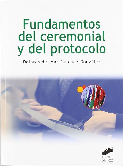 Fundamentos del ceremonial y del protocolo