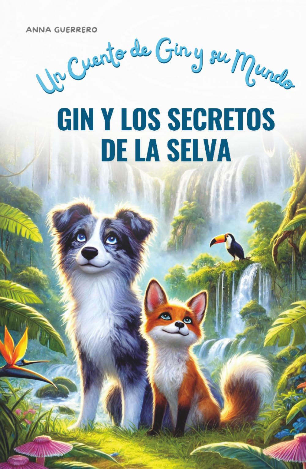 Gin y Los Secretos de la Selva: Un Cuento de Gin y su Mundo