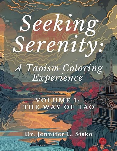Seeking Serenity: A Taoism Coloring Experience: Volume 1: The Way of Tao