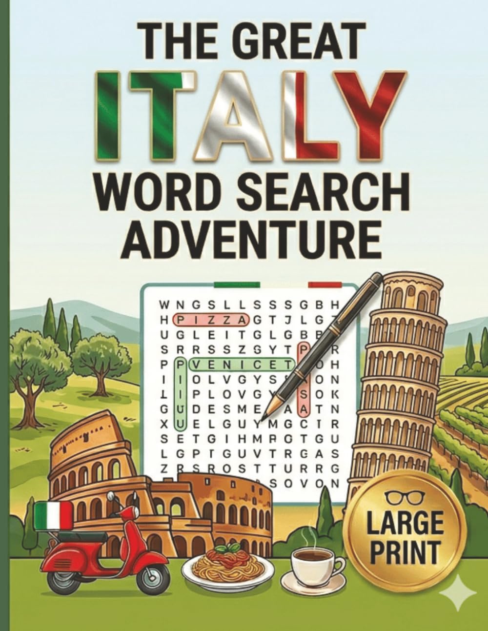 The Great Italy Word Search Adventure: Learn Italian Vocabulary with 100 Large Print Puzzles Featuring Food, Cities, Culture & Travel