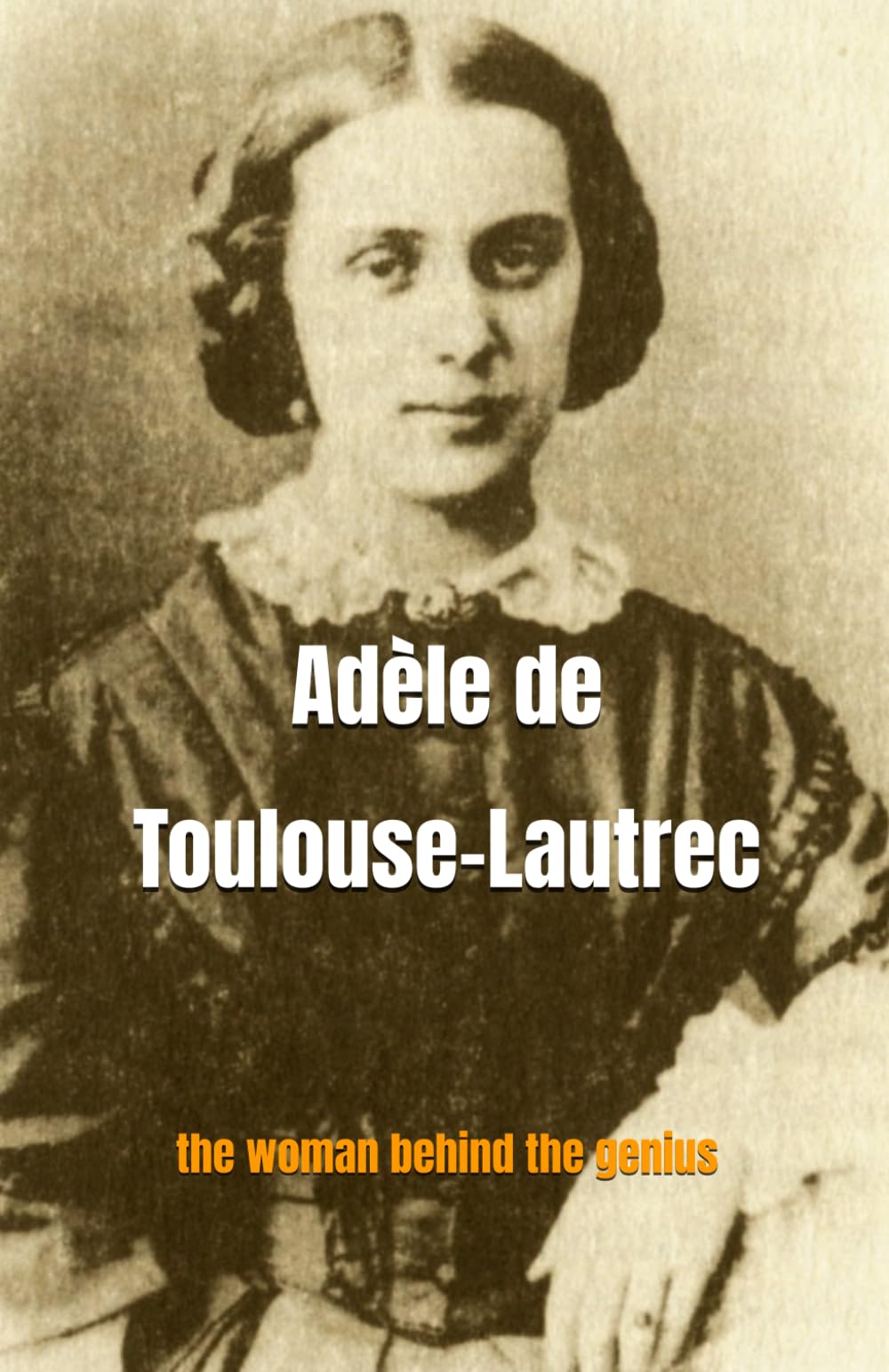 Adèle de Toulouse-Lautrec: the woman behind the genius