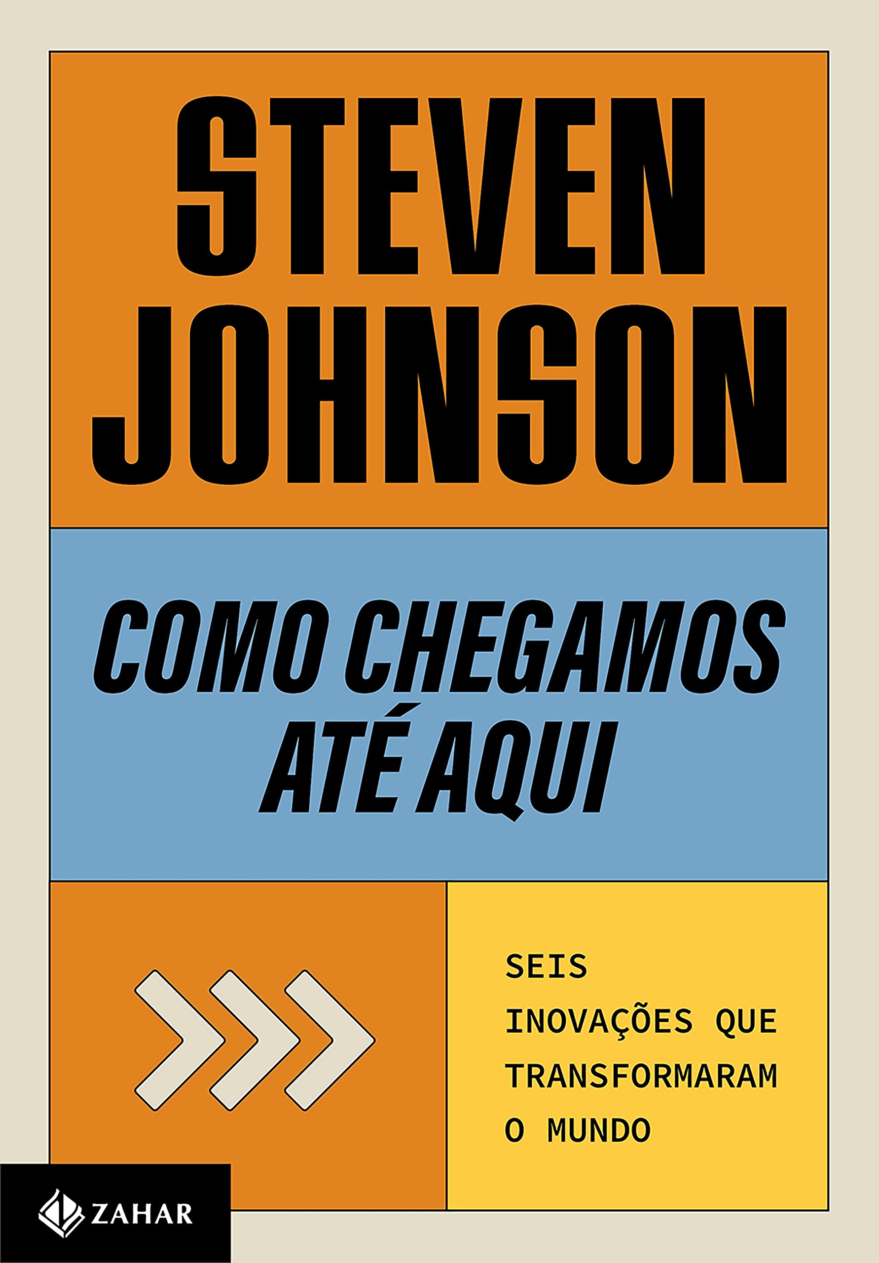 Como chegamos até aqui: Seis inovações que transformaram o mundo (Portuguese Edition)